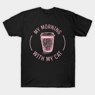 My morning coffee with my cat T-Shirt